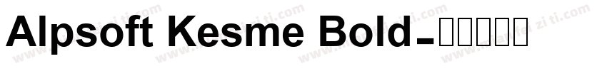 Alpsoft Kesme Bold字体转换